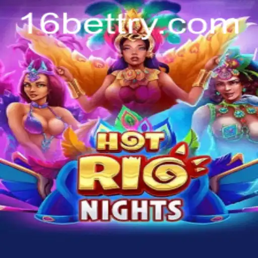 Immerse Yourself in the Excitement of HotRioNights and 16bet!
